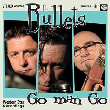 Album The Bullets: Go Man Go