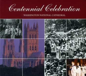 CD The Cathedral Choir: Centennial Celebration - Washington National Cathedral 