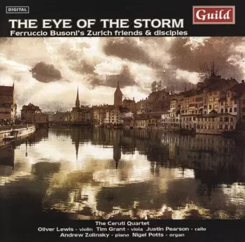 The Eye Of The Storm - Ferrucio Busoni's Zurch Friends & Disciples