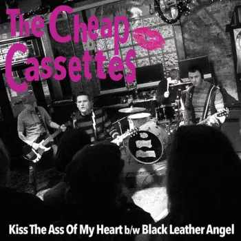 Kiss The Ass Of My Heart b/w Black Leather Angel