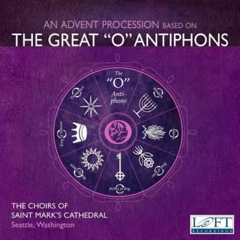 Album The Choirs Of St. Mark's Cathedral, Seattle: Advent Processions Based On The Great "O" Antiphons