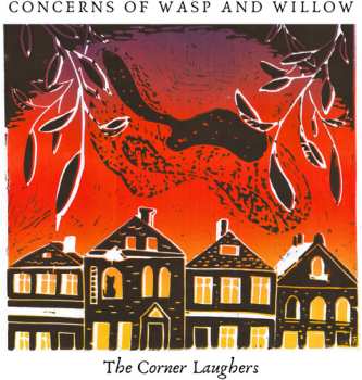 Album The Corner Laughers: Concerns Of Wasp And Willow