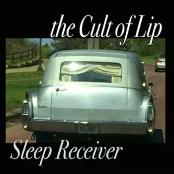 the Cult of Lip: Sleep Receiver & Your Feedback