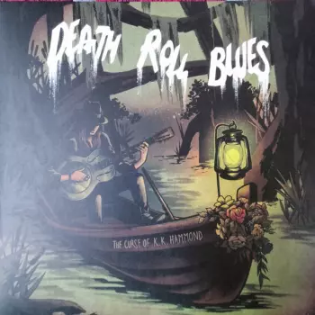 The Curse Of K.K. Hammond: Death Roll Blues
