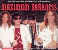 CD The Darkness: Maximum Darkness (The Unauthorised Biography Of Darkness)