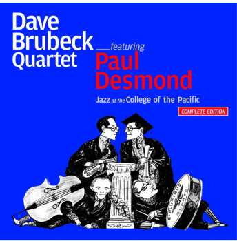 Album The Dave Brubeck Quartet: Jazz At The College Of The Pacific (Complete Edition)