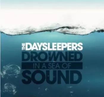 The Daysleepers: Drowned In A Sea Of Sound