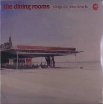 Album The Dining Rooms: Songs To Make Love To