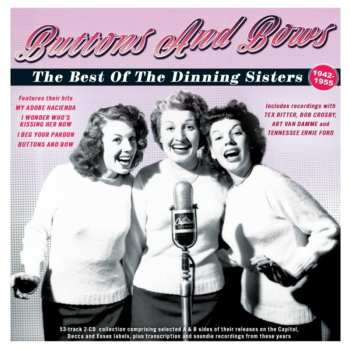 2CD The Dinning Sisters: Burrons And Bows: The Best Of The Dinning Sisters 1942-55