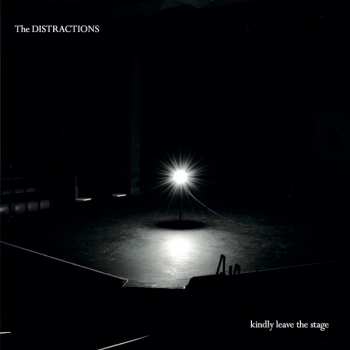 LP The Distractions: Kindly Leave The Stage