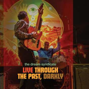 2LP/DVD The Dream Syndicate: Live Through The Past, Darkly CLR