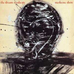 Album The Dream Syndicate: Medicine Show