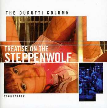 CD The Durutti Column: Treatise On The Steppenwolf (Soundtrack)
