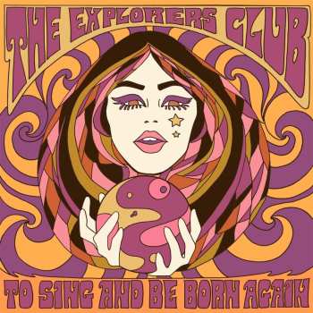 CD The Explorers Club: To Sing And Be Born Again
