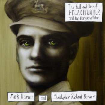 LP Mick Harvey: The Fall And Rise Of Edgar Bourchier And The Horrors Of War LTD | CLR