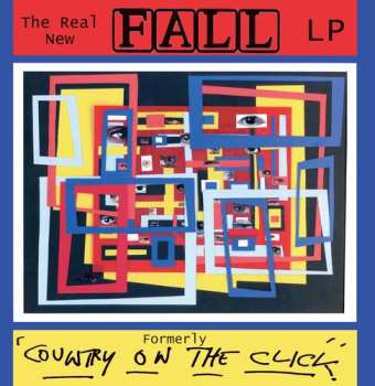 LP The Fall: Real New Fall - Formerly Country On The Click