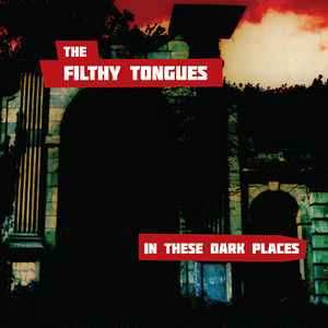 LP The Filthy Tongues: In These Dark Places