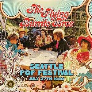Album The Flying Burrito Bros: Seattle Pop Festival July 27th 1969 (Remastered Live Version)