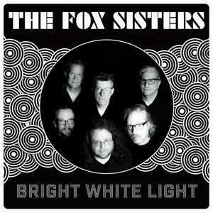 LP The Fox Sisters: Bright White Light