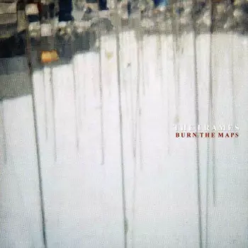 The Frames: Burn The Maps