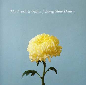 Album The Fresh & Onlys: Long Slow Dance