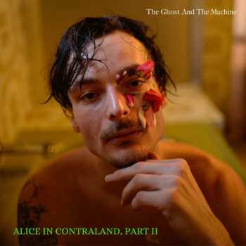 Album The Ghost And The Machine: Alice In Contraland, Part II
