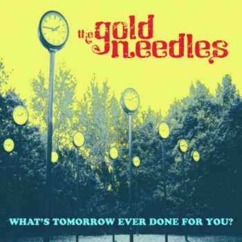 LP The Gold Needles: What's Tomorrow Ever Done For You? LTD | CLR