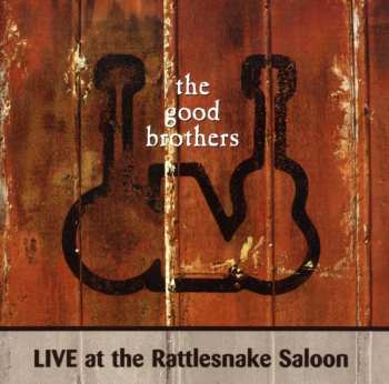 Album The Good Brothers: Live At The Rattlesnake Saloon
