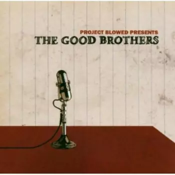 The Good Brothers: Project Blowed Presents The Good Brothers