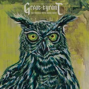 LP The Great Tyrant: The Trouble With Being Born