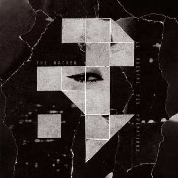 Album The Hacker: Le Théâtre Des Opérations