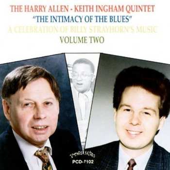 Album The Harry Allen-Keith Ingham Quintet: The Intimacy Of The Blues - A Celebration Of Billy Strayhorn's Music Volume Two
