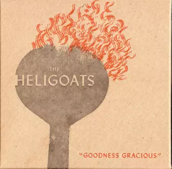 The Heligoats: Goodness Gracious