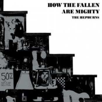 Album The Hepburns: How The Fallen Are Mighty