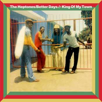 2CD The Heptones: Better Days & King Of My Town