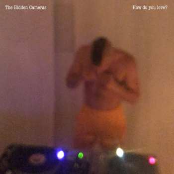 Album The Hidden Cameras: How Do You Love?