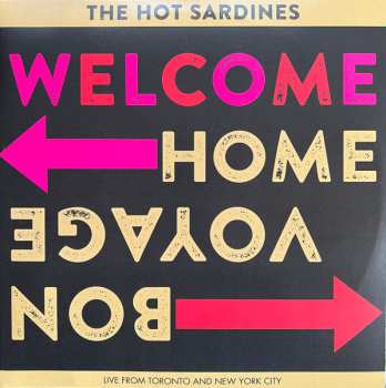 2LP The Hot Sardines: Welcome Home Bon Voyage - Live From Toronto And New York City
