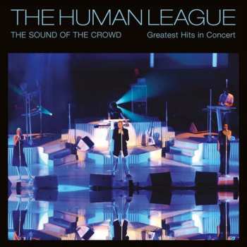 2CD/DVD/Box Set The Human League: The Sound Of The Crowd - Greatest Hits In Concert