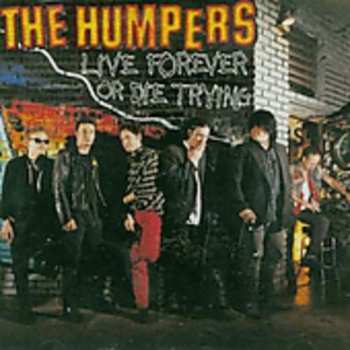 Album The Humpers: Live Forever Or Die Trying