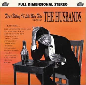 Album The Husbands: There's Nothing I'd Like More Than To See You Dead