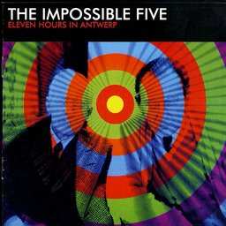 CD The Impossible Five: Eleven Hours In Antwerp