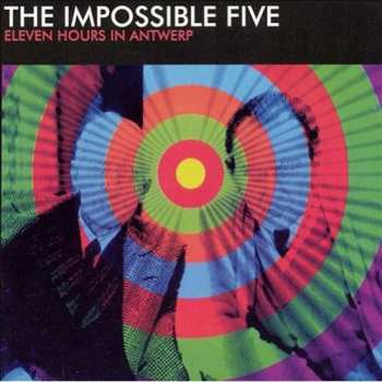 CD The Impossible Five: Eleven Hours In Antwerp