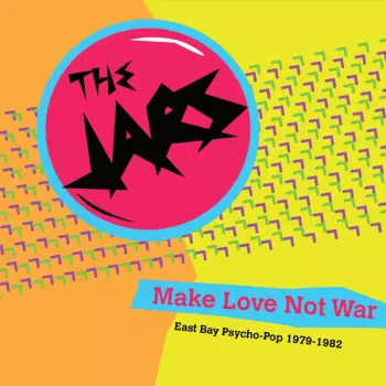 The Jars: Make Love Not War