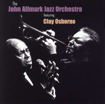 Album The John Allmark Jazz Orchestra: The John Allmark Jazz Orchestra Featuring Clay Osborne