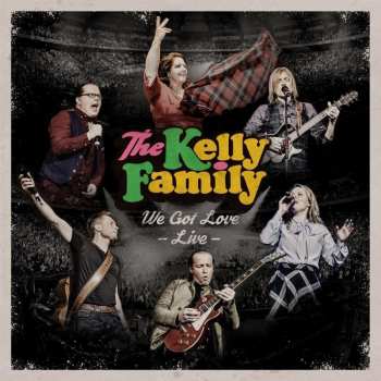 2CD The Kelly Family: We Got Love - Live