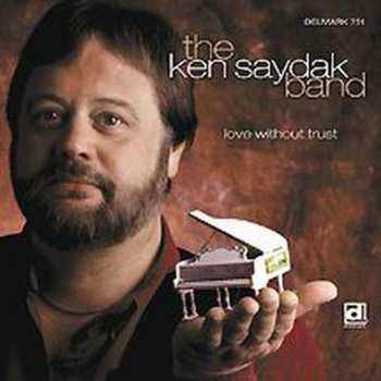 Album The Ken Saydak Band: Love Without Trust