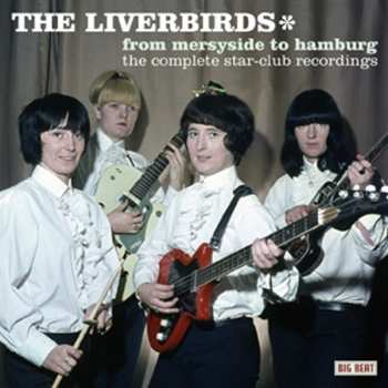 CD The Liverbirds: From Merseyside To Hamburg: The Complete Star-Club Recordings