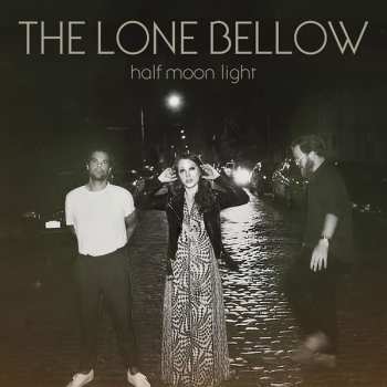 CD The Lone Bellow: Half Moon Light