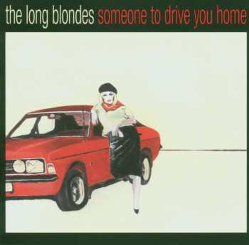 CD The Long Blondes: Someone To Drive You Home