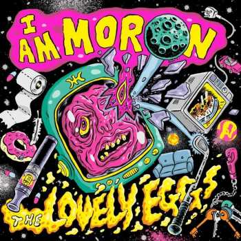 CD The Lovely Eggs: I Am Moron